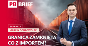 Sytuacja polskiej granicy: Czy Chiny zdecydują się na jej otwarcie? PB BRIEF